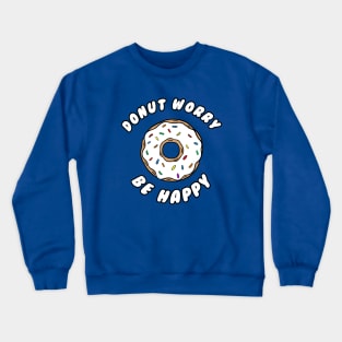 Donut worry be happy Crewneck Sweatshirt